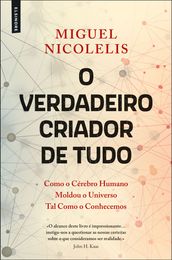 O Verdadeiro Criador de Tudo: Como o Cérebro Humano Moldou o Universo Tal Como o Conhecemos