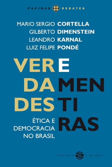 Verdades e mentiras - Gilberto Dimenstein - Leandro Karnal - Luiz Felipe Pondé - Mario Sergio Cortella