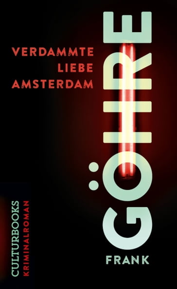Verdammte Liebe Amsterdam - Frank Gohre