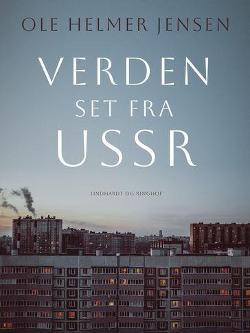 Verden set fra USSR - Ole Helmer Jensen
