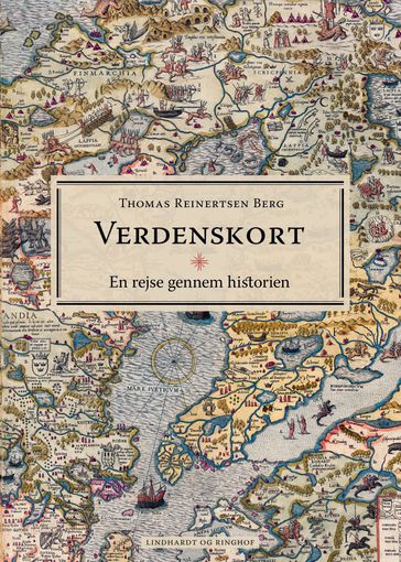 Verdenskort - En rejse gennem historien - Thomas Reinertsen Berg