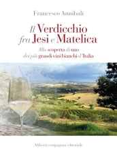 Il Verdicchio tra Jesi e Matelica