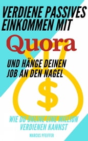 Verdiene passives Einkommen mit Quora und hange deinen Job an den Nagel