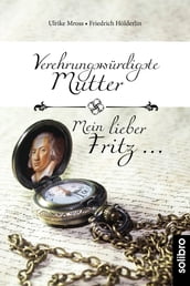 Verehrungswürdigste Mutter - Mein lieber Fritz