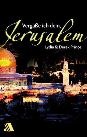 Vergäße ich dein, Jerusalem - Derek Prince - Lydia Prince