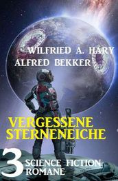 Vergessene Sternenreiche: 3 Science Fiction Romane