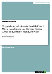 Vergleich der  advokatorischen Ethik  nach Micha Brumlik und der Literatur  Soziale Arbeit als Kontrolle  nach Klaus Wolf
