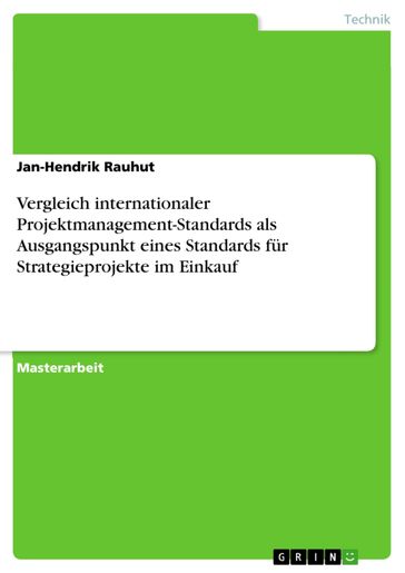 Vergleich internationaler Projektmanagement-Standards als Ausgangspunkt eines Standards für Strategieprojekte im Einkauf - Jan-Hendrik Rauhut