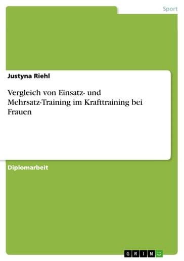 Vergleich von Einsatz- und Mehrsatz-Training im Krafttraining bei Frauen - Justyna Riehl