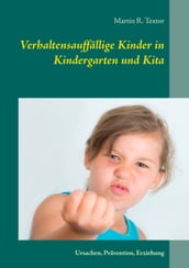 Verhaltensauffallige Kinder in Kindergarten und Kita