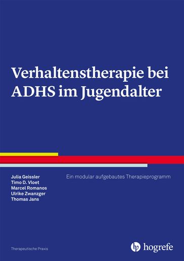 Verhaltenstherapie bei ADHS im Jugendalter - Julia Geissler - Timo D. Vloet - Marcel Romanos - Ulrike Zwanzger - Thomas Jans