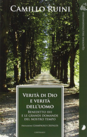 Verità di Dio e verità dell uomo. Benedetto XVI e le grandi domande del nostro tempo