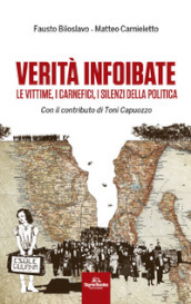 Verità infoibate. Le vittime, i carnefici, i silenzi della politica