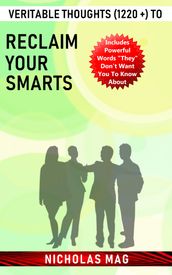 Veritable Thoughts (1220 +) to Reclaim Your Smarts