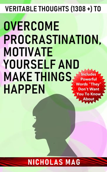 Veritable Thoughts (1308 +) to Overcome Procrastination, Motivate Yourself and Make Things Happen - Nicholas Mag