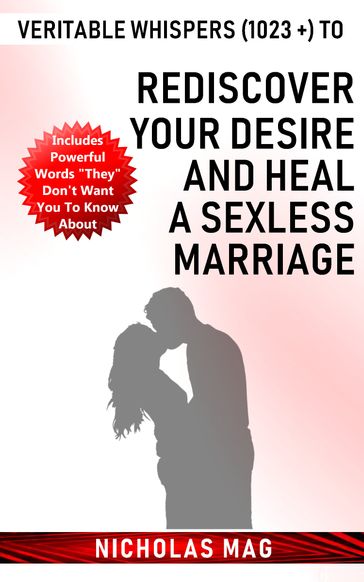 Veritable Whispers (1023 +) to Rediscover Your Desire and Heal a Sexless Marriage - Nicholas Mag