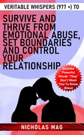 Veritable Whispers (977 +) to Survive and Thrive From Emotional Abuse, Set Boundaries and Control Your Relationship