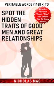 Veritable Words (1468 +) to Spot the Hidden Traits of Good Men and Great Relationships