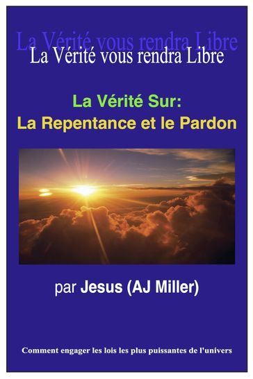 La Vérité Sur: La Repentance et le Pardon - Jesus (AJ Miller)