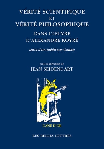 Vérité scientifique et vérité philosophique dans l'œuvre d'Alexandre Koyré - Jean Seidengart