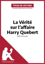 La Vérité sur l affaire Harry Quebert de Joël Dicker (Fiche de lecture)