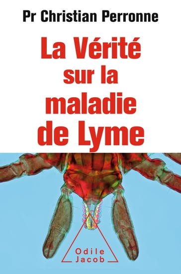 La Vérité sur la maladie de Lyme - Christian Perronne