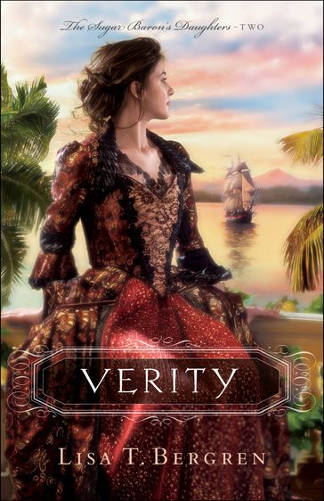 Verity (The Sugar Baron's Daughters Book #2) - Lisa T. Bergren