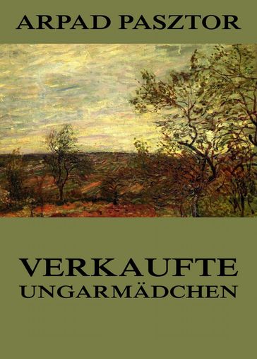 Verkaufte Ungarmadchen - Arpad Pasztor