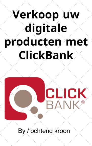 Verkoop uw digitale producten met ClickBank - ochtend kroon