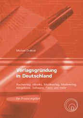 Verlagsgründung in Deutschland  Buchverlag, eBooks, Musikverlag, Modeverlag, Klingeltöne, Software, Fotos und mehr