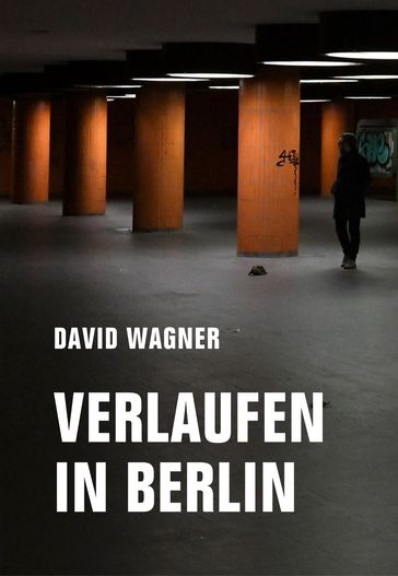 Verlaufen in Berlin - David Wagner - Ingo van Aaren