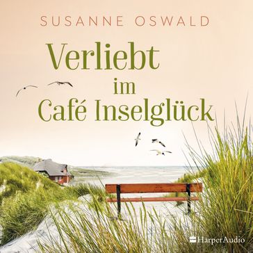 Verliebt im Café Inselglück (ungekürzt) - Susanne Oswald