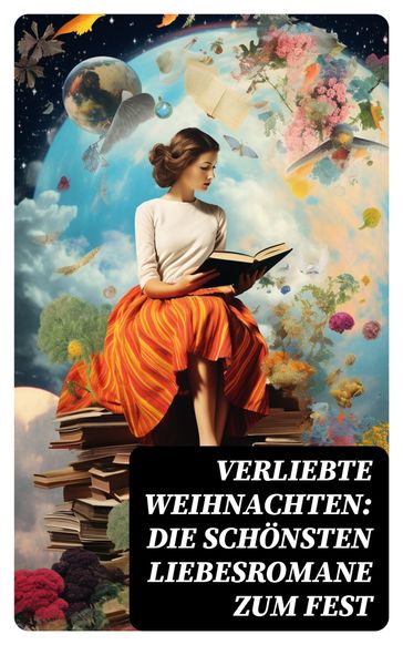 Verliebte Weihnachten: Die schönsten Liebesromane zum Fest - Charles Dickens - Agnes Gunther - Charlotte Bronte - Austen Jane - Nataly von Eschstruth - Eugenie Marlitt - Elisabeth Burstenbinder - O.Henry