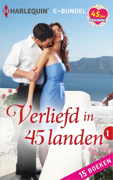 Verliefd in 45 landen 1 (15in1) - Caitlin Crews - Carol Marinelli - Cat Schield - Clare Connelly - Jennifer Taylor - Julia James - Kat Cantrell - Leanne Banks - Lucy Monroe - Maggie Cox - Maya Blake - Olivia Gates - Penny Jordan - Rebecca Winters - Sharon Kendrick