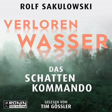 Verloren Wasser. Das Schattenkommando (ungekürzt) - Rolf Sakulowski