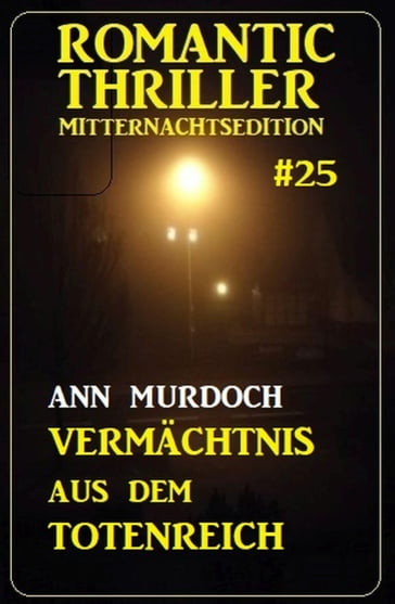 Vermächtnis aus dem Totenreich: Romantic Thriller Mitternachtsedition 25 - Ann Murdoch