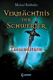 Vermächtnis der Schwerter (Band 1) - Tausendsturm