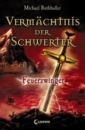 Vermächtnis der Schwerter (Band 2) - Feuerzwinger