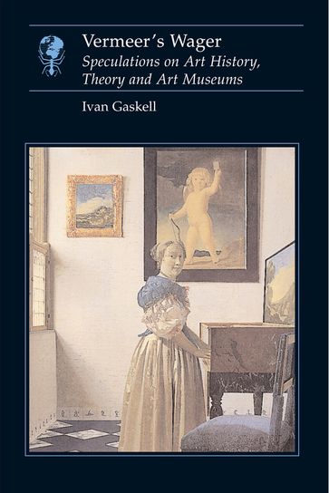 Vermeer's Wager - Ivan Gaskell