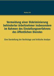 Vermeidung einer Diskriminierung behinderter Arbeitnehmer insbesondere im Rahmen des Einstellungsverfahrens des öffentlichen Dienstes