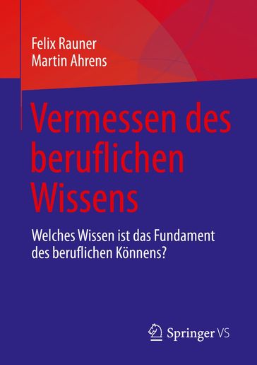 Vermessen des beruflichen Wissens - Felix Rauner - Martin Ahrens