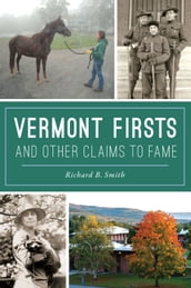 Vermont Firsts and Other Claims to Fame