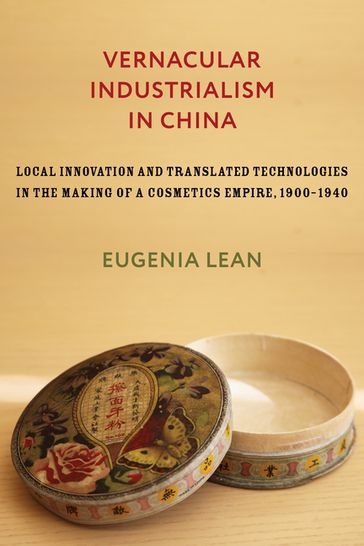 Vernacular Industrialism in China - Eugenia Lean