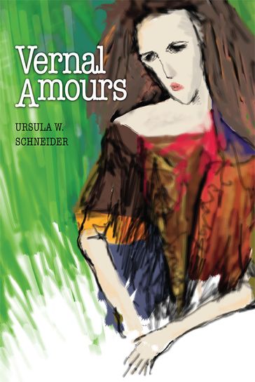 Vernal Amours - Ursula W. Schneider