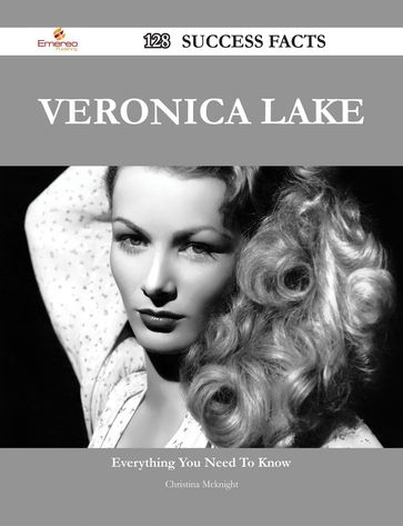 Veronica Lake 128 Success Facts - Everything you need to know about Veronica Lake - Christina McKnight