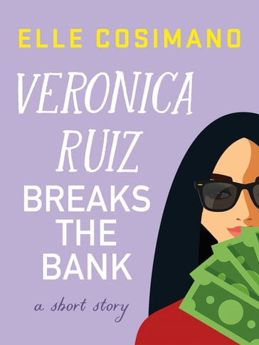 Veronica Ruiz Breaks the Bank - Elle Cosimano