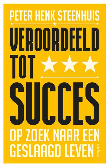 Veroordeeld tot succes - Peter Henk Steenhuis