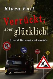 Verrückt, aber glücklich!