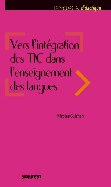 Vers l'intégration des TIC dans l'enseignement des langues - ebook - Nicolas Guichon