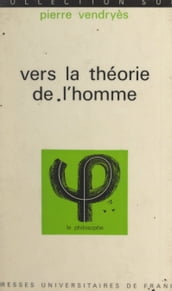 Vers la Théorie de l Homme